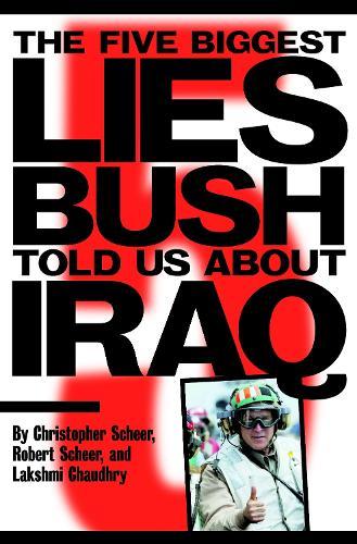 The Five Biggest Lies Bush Told Us About Iraq  by Lakshmi Chaudhry at Abbey's Bookshop, 