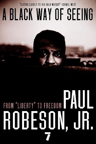 A Black Way Of Seeing: From Liberty to Freedom  by Paul Robeson at Abbey's Bookshop, 