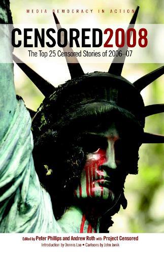 Censored 2008: The Top 25 Censored Stories  by Peter Phillips at Abbey's Bookshop, 
