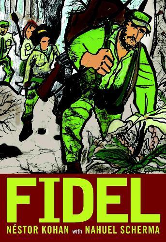 Fidel: A Graphic Novel Life of Fidel Castro  by Nestor Kohan at Abbey's Bookshop, 