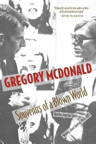 Souvenirs of a Blown World: Sketches From the Sixties: Writings About America, 1966-1973  by Gregory McDonald at Abbey's Bookshop, 