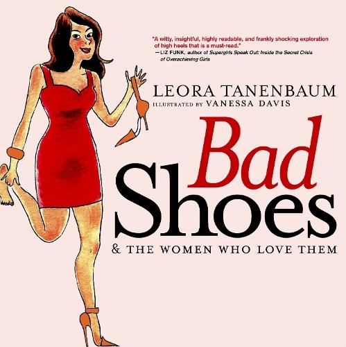 Bad Shoes: And the Women Who Love Them  by Leora Tanenbaum at Abbey's Bookshop, 