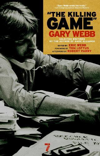 The Killing Game: The Writings of an Intripid Investigative Reporter  by Gary Webb at Abbey's Bookshop, 
