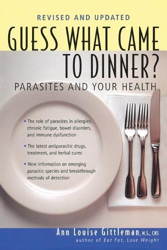 Guess What Came to Dinner?: Parasites and Your Health  by Ann Louise Gittleman, PH.D., CNS at Abbey's Bookshop, 