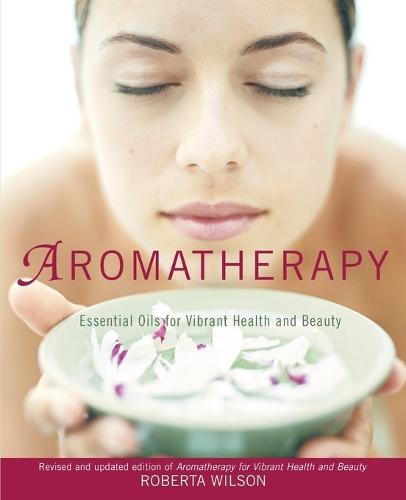 Aromatherapy: Essential Oils for Vibrant Health and Beauty  by Roberta Wilson at Abbey's Bookshop, 