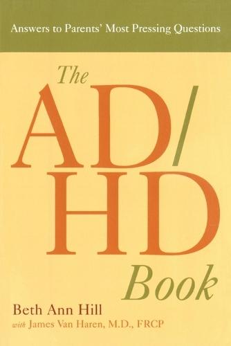 Ad/Hd Book: Answers to Parents Most Pressing Questions  by Beth Ann Hill at Abbey's Bookshop, 