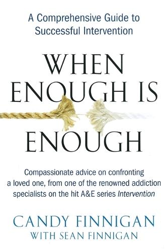 When Enough is Enough: A Tell-it-Like-it-is Guide to Successful Intervention  by Candy Finnigan at Abbey's Bookshop, 