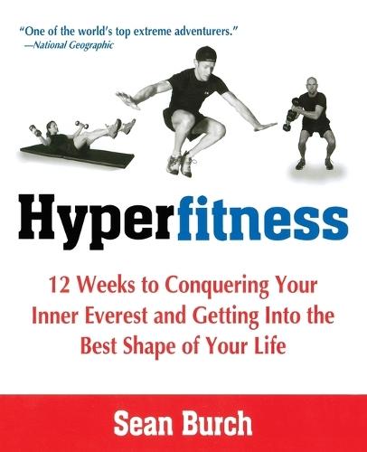 Hyperfitness: 12 Weeks to Conquering Your Inner Everest and Getting into the Best Shape of Your Life  by Sean Burch at Abbey's Bookshop, 