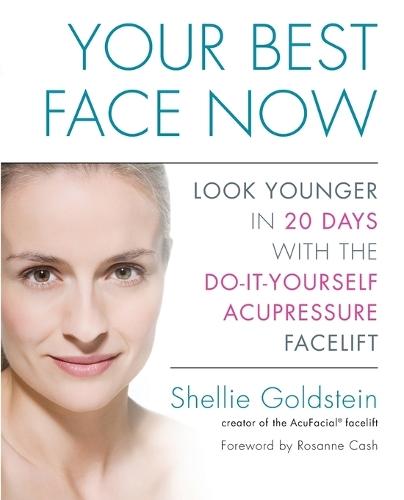 Your Best Face Now: Look Younger in 20 Days with the Do-It-Yourself Acupressure Facelift  by Shellie Goldstein at Abbey's Bookshop, 