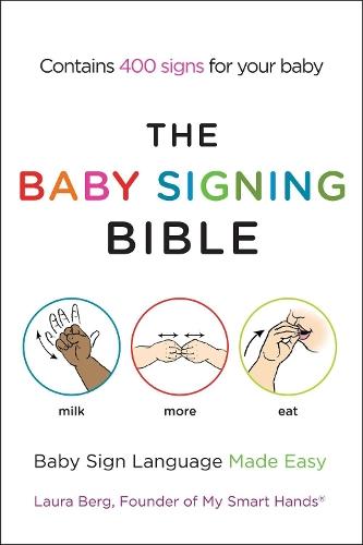 The Baby Signing Bible: Baby Sign Language Made Easy  by Laura Berg at Abbey's Bookshop, 