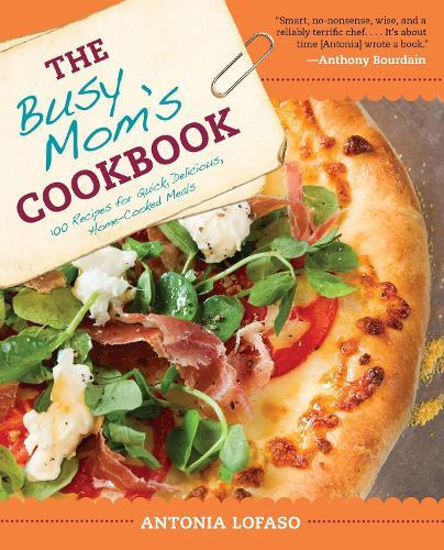 The Busy Mom's Cookbook  by Antonia Lofaso at Abbey's Bookshop, 