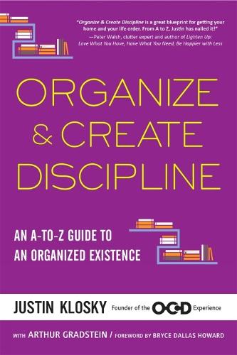 Organize & Create Discipline: An A-to-Z Guide to an Organized Existence  by Justin Klosky at Abbey's Bookshop, 