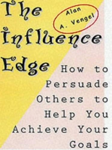The Influence Edge: How to Persuade Others to Help you Achieve Your Goals  by Vengel at Abbey's Bookshop, 