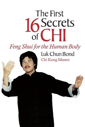 The First 16 Secrets of Chi: Feng Shui for the Human Body  by Luk Chun Bond at Abbey's Bookshop, 