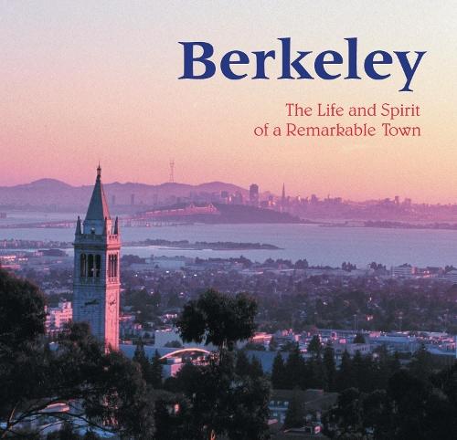Berkeley: The Life and Spirit of a Remarkable Town  by Ellen Weis at Abbey's Bookshop, 