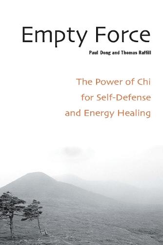 Empty Force: The Power of Chi for Self-Defense and Energy Healing  by Paul Dong at Abbey's Bookshop, 
