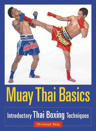 Muay Thai Basics: Introductory Thai Boxing Techniques  by Christoph Delp at Abbey's Bookshop, 
