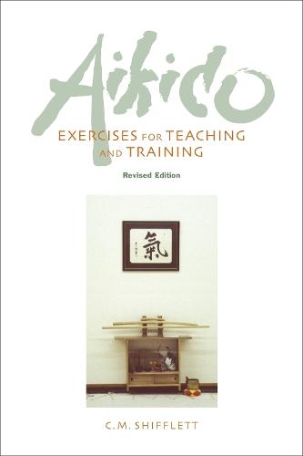 Aikido Exercises for Teaching and Training: Revised Edition  by C. M. Shifflett at Abbey's Bookshop, 