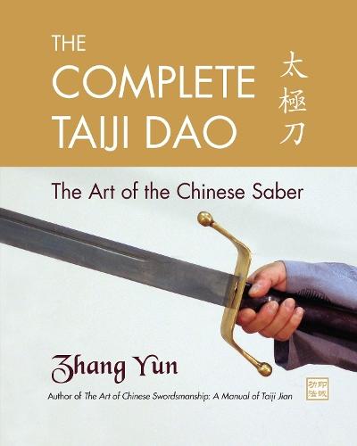 The Complete Taiji Dao: The Art of the Chinese Saber  by Yun Zhang at Abbey's Bookshop, 