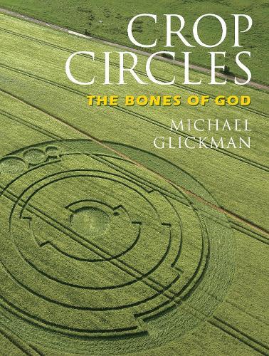 Crop Circles: The Bones of God  by Michael Glickman at Abbey's Bookshop, 
