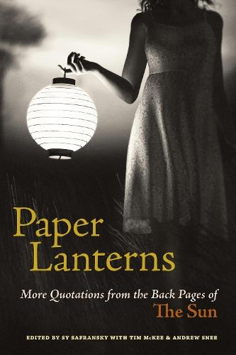 Paper Lanterns: More Quotations from the Back Pages of The Sun  by Sy Safransky at Abbey's Bookshop, 