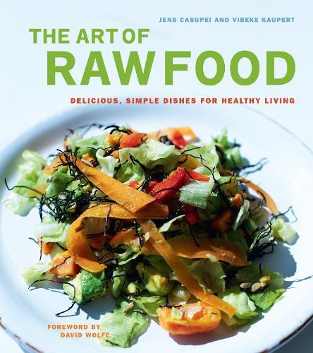 The Art of Raw Food: Delicious, Simple Dishes for Healthy Living  by Jens Casupei at Abbey's Bookshop, 