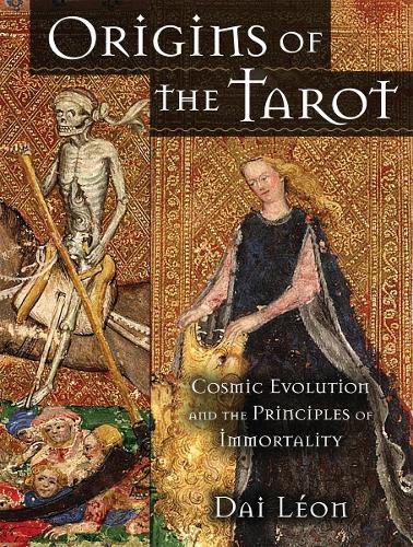 Origins of the Tarot: Cosmic Evolution and the Principles of Immortality  by Dai Leon at Abbey's Bookshop, 