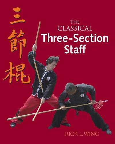 The Classical Three-Section Staff  by Rick L. Wing at Abbey's Bookshop, 