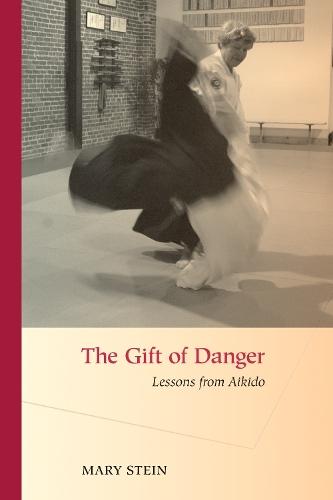 The Gift of Danger: Lessons from Aikido  by Mary Stein at Abbey's Bookshop, 