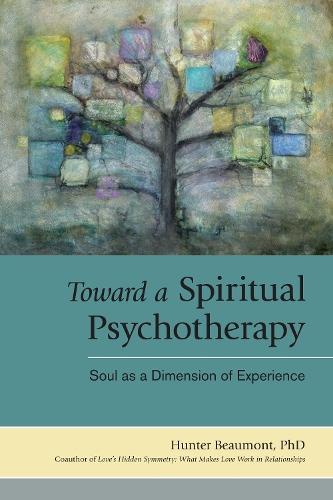 Toward a Spiritual Psychotherapy: Soul as a Dimension of Experience  by Hunter Beaumont, Ph.D. at Abbey's Bookshop, 