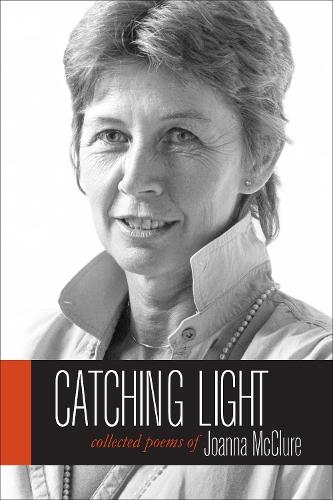Catching Light: Collected Poems of Joanna McClure  by Joanna McClure at Abbey's Bookshop, 