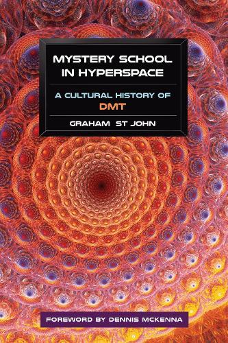Mystery School in Hyperspace: A Cultural History of DMT  by Graham St John at Abbey's Bookshop, 
