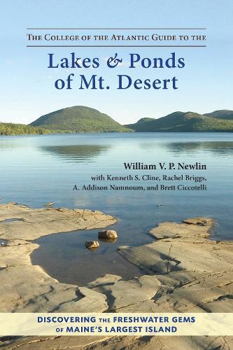 The College of the Atlantic Guide to the Lakes and Ponds of Mt. Desert: Discovering the Freshwater Gems of Maine's Largest Island  by William V. P. Newlin at Abbey's Bookshop, 