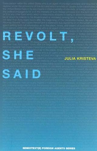 Revolt, She Said  by Julia Kristeva (Université Paris Diderot) at Abbey's Bookshop, 