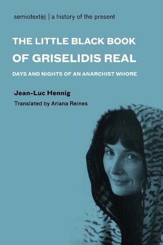 The Little Black Book of Grisélidis Réal: Days and Nights of an Anarchist Whore  by Jean-Luc Hennig at Abbey's Bookshop, 