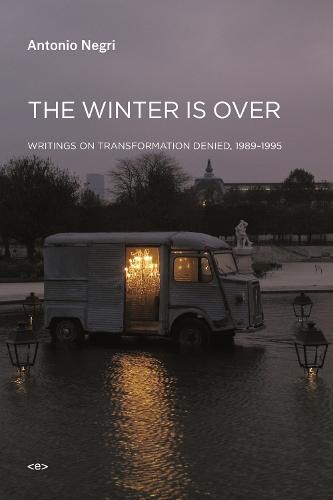 The Winter Is Over: Writings on Transformation Denied, 1989–1995  by Antonio Negri at Abbey's Bookshop, 