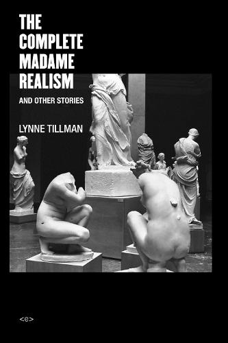 The Complete Madame Realism and Other Stories  by Lynne Tillman (Suny Albany) at Abbey's Bookshop, 