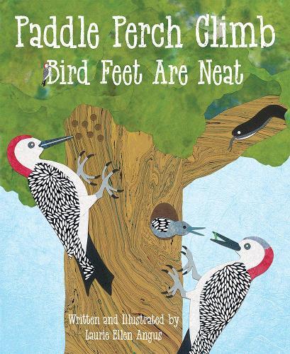 Paddle Perch Climb: Bird Feet are Neat  by Laurie Ellen Angus (Laurie Ellen Angus) at Abbey's Bookshop, 