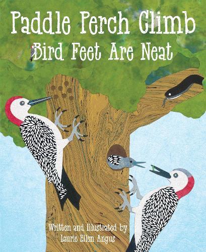 Paddle Perch Climb: Bird Feet are Neat  by Laurie Ellen Angus at Abbey's Bookshop, 