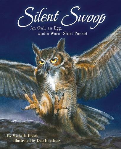 Silent Swoop: An Owl, an Egg, and a Warm Shirt Pocket  by Deb Hoeffner at Abbey's Bookshop, 