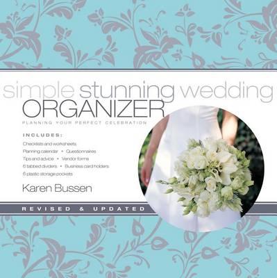 Simple Stunning Wedding Organizer, Revised Edition:Planning Your: Planning Your Perfect Celebration