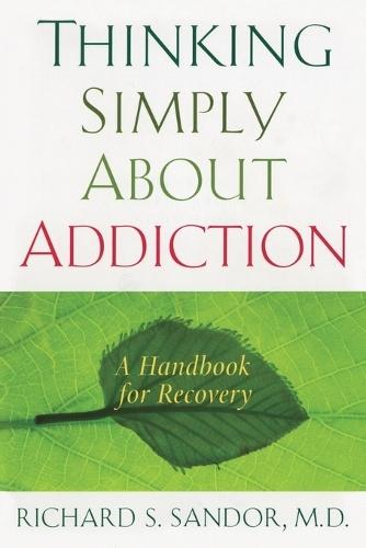 Thinking Simply About Addiction: A Handbook for Recovery  by Richard Sandor at Abbey's Bookshop, 