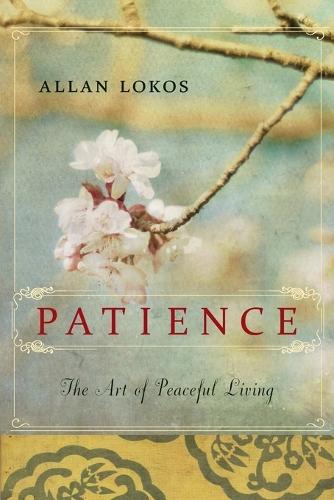 Patience: The Art of Peaceful Living  by Allan Lokos (Allan Lokos) at Abbey's Bookshop, 