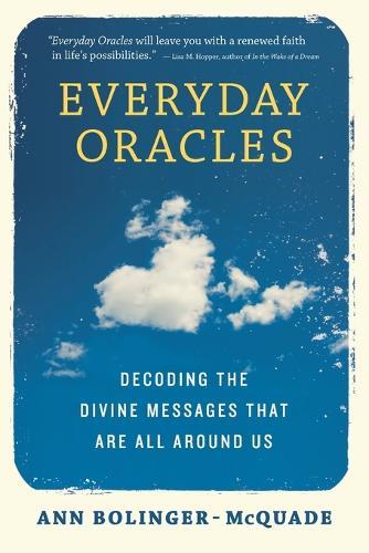 Everyday Oracles: Decoding the Divine Messages That are All Around Us  by Ann Bolinger-McQuade (Ann Bolinger-McQuade) at Abbey's Bookshop, 