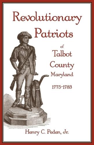 Revolutionary Patriots of Talbot County, Maryland, 1775-1783  by Henry Peden at Abbey's Bookshop, 