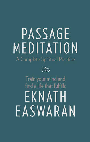 Passage Meditation - A Complete Spiritual Practice: Train Your Mind and Find a Life that Fulfills  by Eknath Easwaran at Abbey's Bookshop, 
