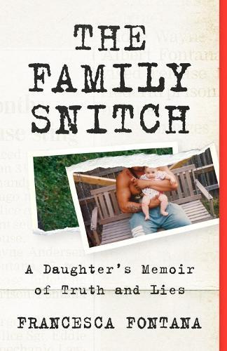 The Family Snitch: A Daughter’s Memoir of Truth and Lies  by Francesca Fontana at Abbey's Bookshop, 