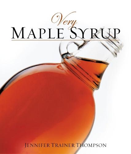 Very Maple Syrup: [A Cookbook]  by Jennifer Trainer Thompson at Abbey's Bookshop, 