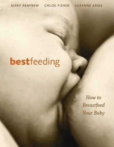 Bestfeeding: How to Breastfeed Your Baby  by Suzanne Arms at Abbey's Bookshop, 