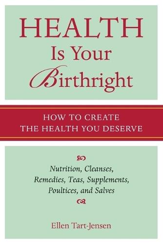 Health Is Your Birthright: How to Create the Health You Deserve  by Ellen Tart-Jensen at Abbey's Bookshop, 